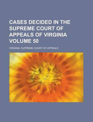 Book cover for Cases Decided in the Supreme Court of Appeals of Virginia Volume 50