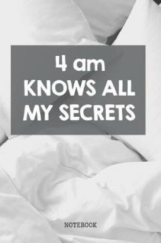 Cover of 4 am Knows All My Secrets