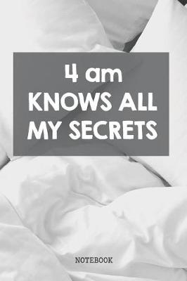 Book cover for 4 am Knows All My Secrets