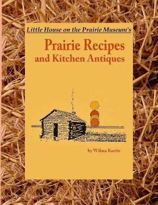 Cover of Little House on the Prairie Museum's Prairie Recipes and Kitchen Antiques