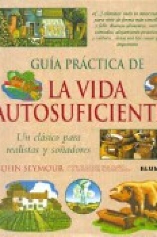 Cover of Guia Practica de La Vida Autosuficiente