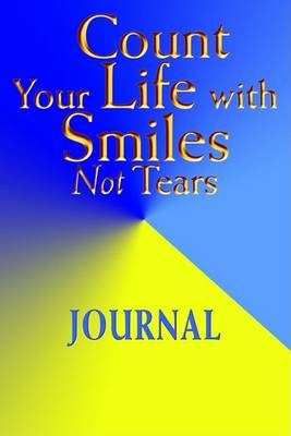 Book cover for Count Your Life with Smiles, Not Tears Journal