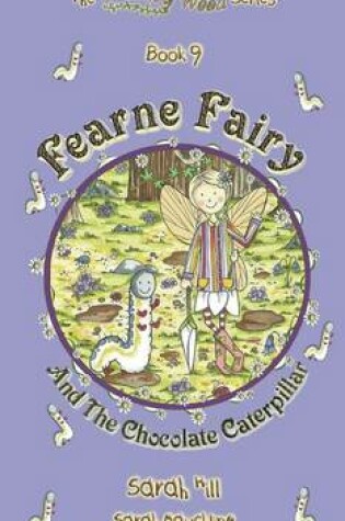 Cover of Fearne Fairy and the Chocolate Caterpillar - Book 9 in the Whimsy Wood Series (Hardback)