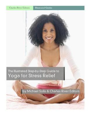 Book cover for The Illustrated Step-By-Step Guide to Yoga for Stress Relief