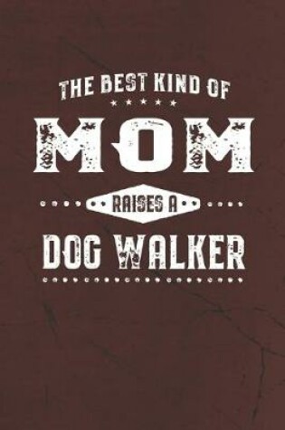 Cover of The Best Kind Of Mom Raises A Dog Walker