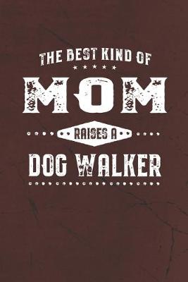 Book cover for The Best Kind Of Mom Raises A Dog Walker