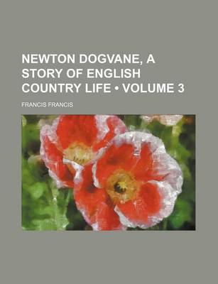 Book cover for Newton Dogvane, a Story of English Country Life (Volume 3)