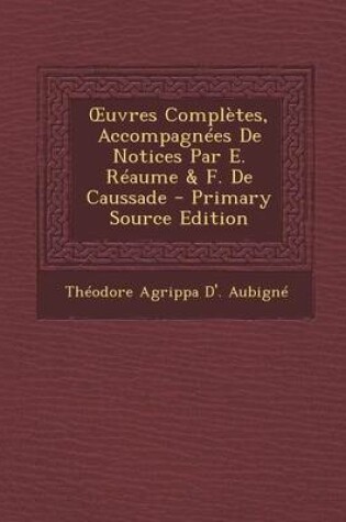 Cover of Uvres Completes, Accompagnees de Notices Par E. Reaume & F. de Caussade