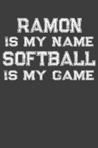 Cover of Ramon Is My Name Softball Is My Game