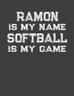 Book cover for Ramon Is My Name Softball Is My Game