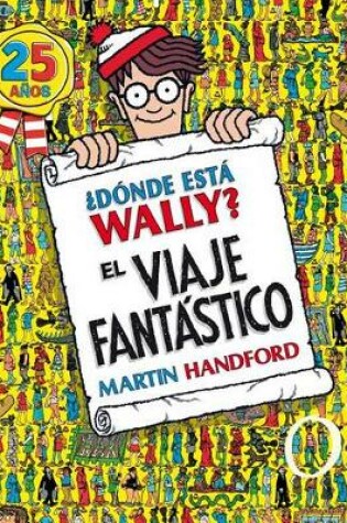 Cover of ¿dónde Está Wally?: El Viaje Fantástico / Where's Waldo?: The Fantastic Journey