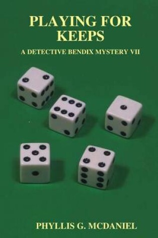 Cover of Playing for Keeps: A Detective Bendix Mystery VII