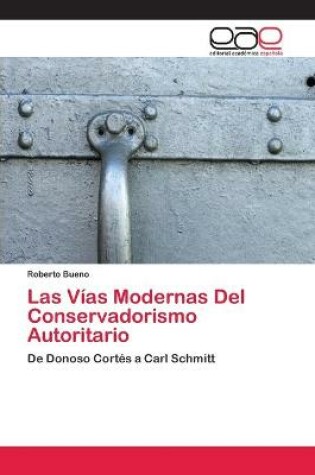 Cover of Las Vias Modernas Del Conservadorismo Autoritario