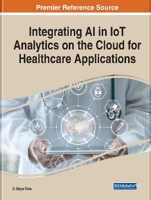 Book cover for Integrating AI in IoT Analytics on the Cloud for Healthcare Applications