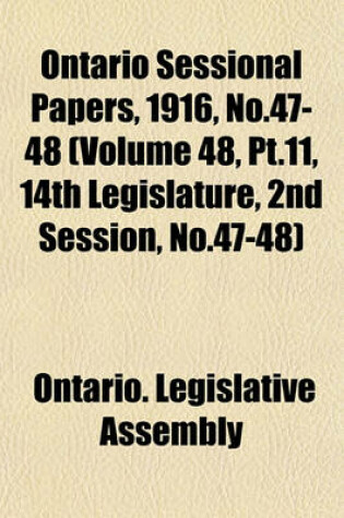 Cover of Ontario Sessional Papers, 1916, No.47-48 (Volume 48, PT.11, 14th Legislature, 2nd Session, No.47-48)