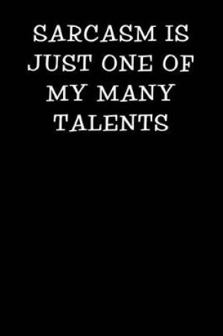 Cover of Sarcasm Is Just One of My Many Talents