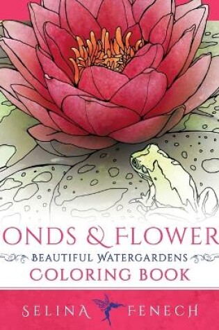 Cover of Ponds and Flowers - Beautiful Watergardens Coloring Book