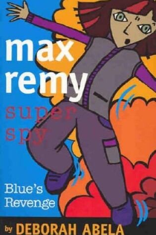 Cover of Max Remy Superspy 6: Blue's Revenge