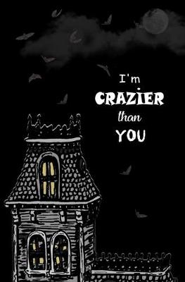 Book cover for I'm Crazier Than You