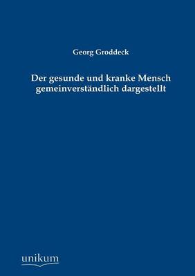 Book cover for Der gesunde und kranke Mensch gemeinverständlich dargestellt