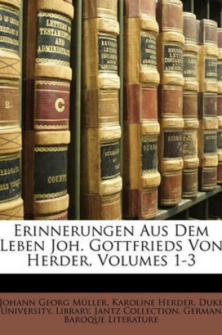 Cover of Erinnerungen Aus Dem Leben Joh. Gottfrieds Von Herder. Erster Theil.