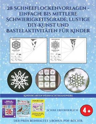 Book cover for Kindergarten Weihnachtshandwerk (28 Schneeflockenvorlagen - einfache bis mittlere Schwierigkeitsgrade, lustige DIY-Kunst und Bastelaktivitaten fur Kinder)
