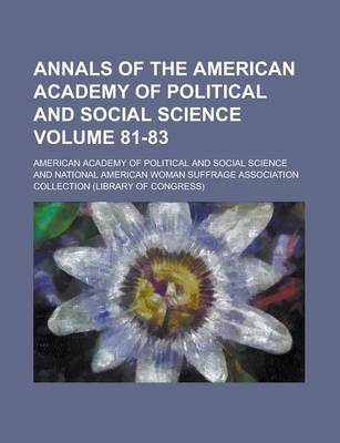 Book cover for Annals of the American Academy of Political and Social Science Volume 81-83