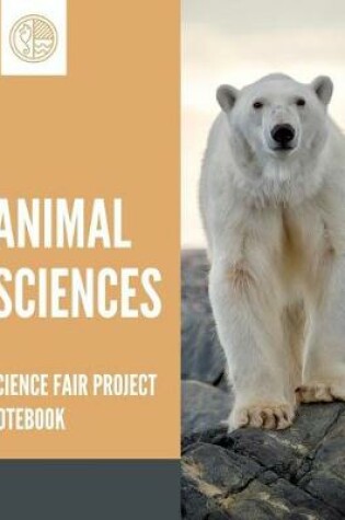 Cover of Animal Sciences Science Fair Project Notebook