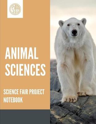 Book cover for Animal Sciences Science Fair Project Notebook