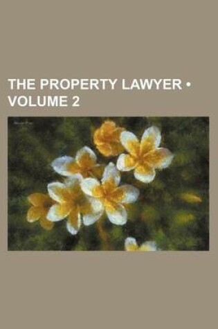 Cover of The Property Lawyer (Volume 2)