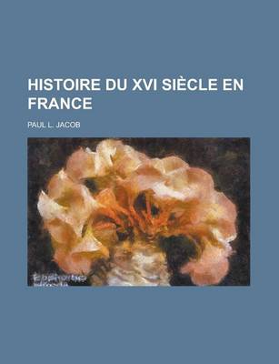 Book cover for Histoire Du XVI Siecle En France