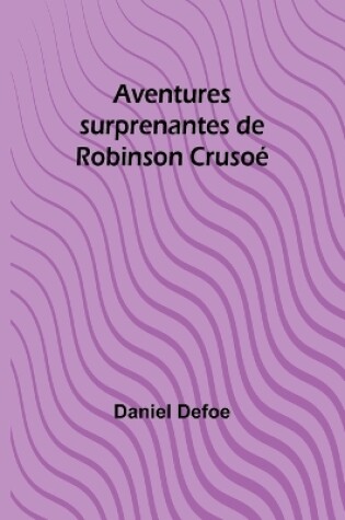 Cover of Aventures surprenantes de Robinson Crusoé