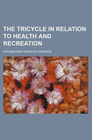 Cover of The Tricycle in Relation to Health and Recreation