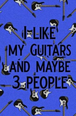 Cover of I Like My Guitars and Maybe 3 People