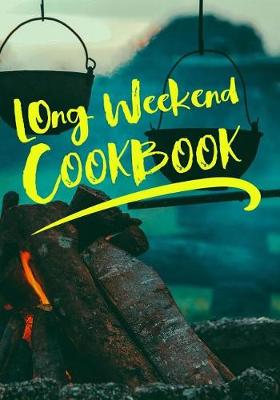 Book cover for Long Weekend Cookbook