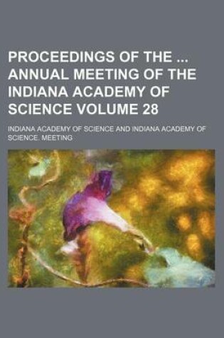 Cover of Proceedings of the Annual Meeting of the Indiana Academy of Science Volume 28