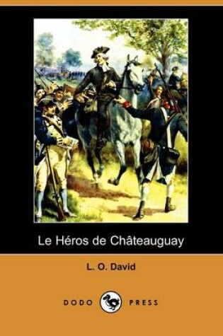 Cover of Le Heros de Chateauguay (Dodo Press)