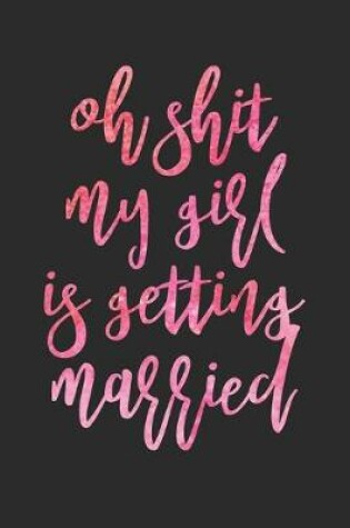 Cover of Oh Shit My Girl Is Getting Married