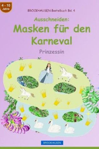 Cover of BROCKHAUSEN Bastelbuch Bd. 4 - Ausschneiden - Masken für den Karneval