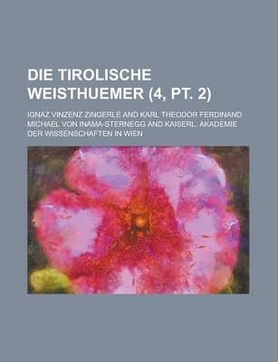 Book cover for Die Tirolische Weisthuemer (4, PT. 2)