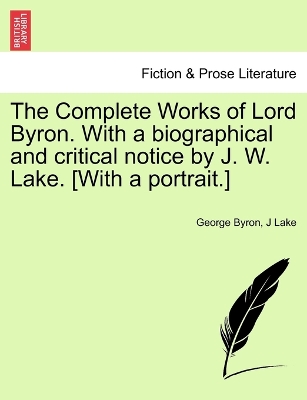 Book cover for The Complete Works of Lord Byron. with a Biographical and Critical Notice by J. W. Lake. [With a Portrait.] Vol. II