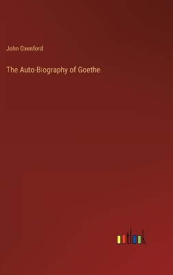 Book cover for The Auto-Biography of Goethe