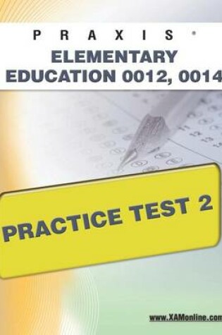 Cover of Praxis Elementary Education 0012, 0014 Practice Test 2