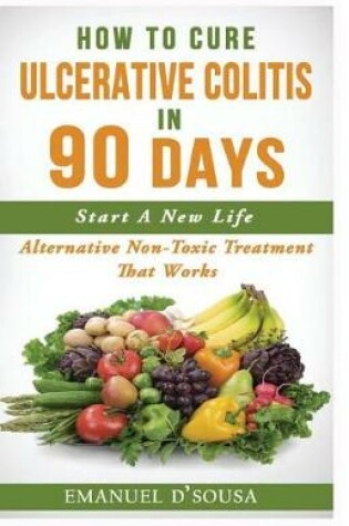 Cover of How To Cure Ulcerative Colitis In 90 Days