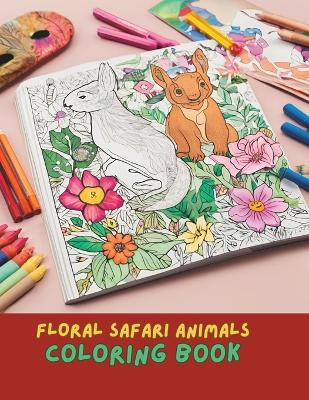 Book cover for Floral Safari Serenity Coloring Book