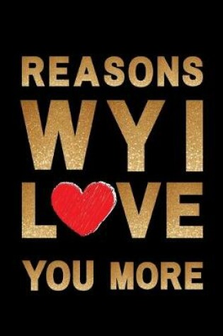 Cover of Reasons why I love you more