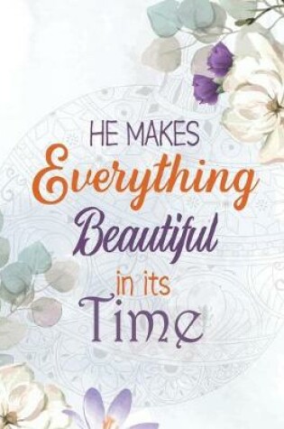 Cover of He Makes Everything Beautiful in its Time