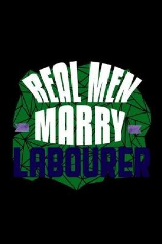 Cover of Real men marry labourer