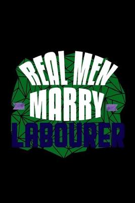 Book cover for Real men marry labourer