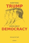 Book cover for Everything Trump Knows about Democracy